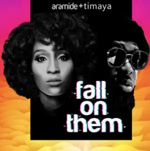 Aramide - Fall On Them Ft. Timaya